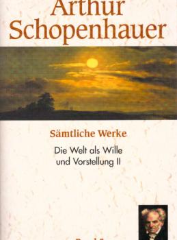 Sämtliche Werke 3. Die Welt als Wille und Vorstellung. Teil: Band 2.