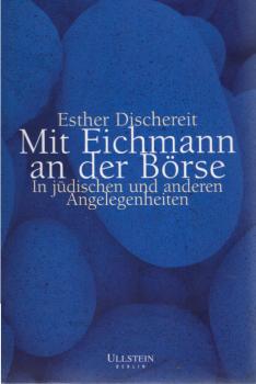 Mit Eichmann an der Börse : in jüdischen und anderen Angelegenheiten.