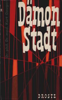 Dämon Stadt : Ein anthropologischärztl. Beitrag zum Zeitgeschehen.