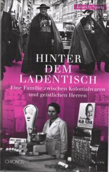 Hinter dem Ladentisch: Eine Familie zwischen Kolonialwaren und geistlichen Herren: Eine Familie zwischen Kolonialwaren und gesitlichen Herren