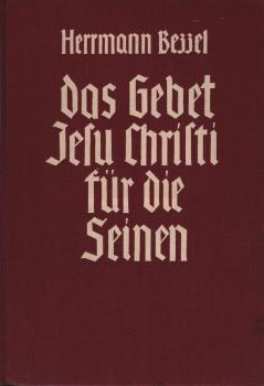 Das Gebet Jesu Christi für die Seinen. Bibelstunden über das 17. Kapitel des Johannes-Evangeliums