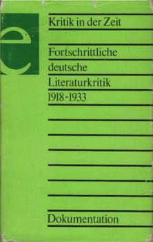 Kritik der Zeit. Fortschrittliche deutsche Literaturkritik; Teil: 1918 bis 1933.