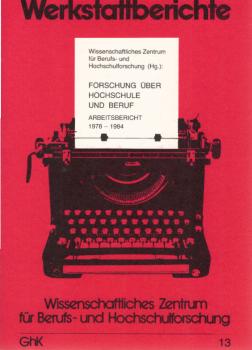 Forschung über Hochschule und Beruf : Arbeitsbericht 1978 - 1984.