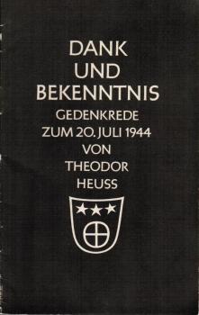 Dank und Bekenntnis, Gedenkrede zum 20. Juli 1944 [bei d. Gedenkfeier d. Bundesregierung u.d. Senats d. Stadt Berlin am 19. Juli 1954 im Auditorium Maximum d. Freien Universität Berlin].