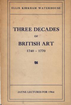 Three Decades of British Art 1740-1770. ("Jayne Lectures for 1964")