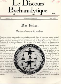 Le Discours Psychanalytique. Année 4, numéro 10. Des Folies. Questions récentes sur les psychoses.
