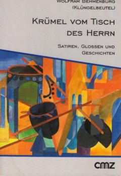 Krümel vom Tisch des Herrn : Satiren, Glossen und Geschichten.