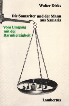 Die Samariter und der Mann aus Samaria : vom Umgang mit d. Barmherzigkeit.