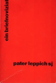 Ein Briefnoviziat : achtzehn Briefe an die Mitarbeiter der Aktion Pater Leppich und an alle, die moderne Wege des Apostolats suchen.