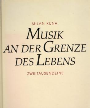 Musik an der Grenze des Lebens : Musikerinnen und Musiker aus böhmischen Ländern in nationalsozialistischen Konzentrationslagern und Gefängnissen.