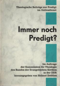 Immer noch Predigt? : theolog. Beitr. z. Predigt im Gottesdienst.