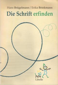 Die Schrift erfinden : Beobachtungshilfen und methodische Ideen für einen offenen Anfangsunterricht im Lesen und Schreiben.