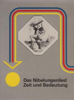 Das Nibelungenlied, Zeit und Bedeutung : [anlässl. d. Ausstellung Worms, Juni - Oktober 1981].
