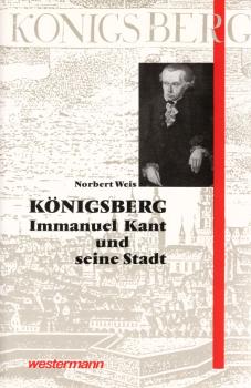 Königsberg : Immanuel Kant und seine Stadt.