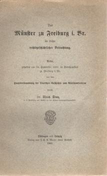 Das Münster zu Freiburg i. Br. im Lichte rechtsgeschichtlicher Betrachtung. Rede, gehalten am 24.9.1901 im Kornhaussaal zu Freiburg vor der Hauptversammlung der Deutschen Geschichts- und Altertumsvereine.
