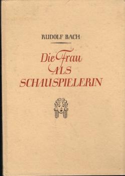 Die Frau als Schauspielerin.