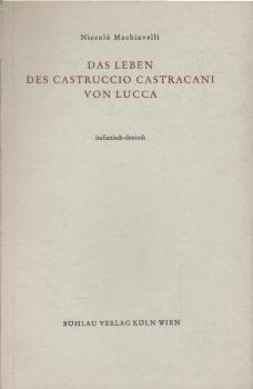 Das Leben des Castruccio Castracani von Lucca. Italienisch-deutsch