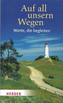 Auf all unsern Wegen : Worte, die begleiten.