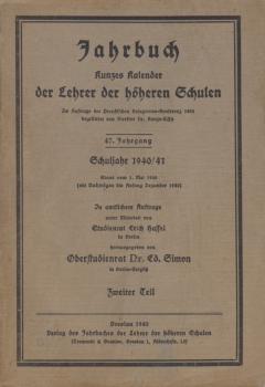 Jahrbuch. Kunzes Kalender der Lehrer der höheren Schulen. 47. Jahrgang, Schuljahr 1940/41. 2. Teil.