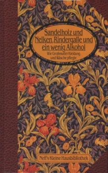 Sandelholz und Nelken, Rindergalle und ein wenig Alkohol. Wie Großmutter Kleidung und Wäsche pflegte