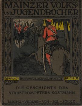Die Geschichte des Stabstrompeters Kostmann : nach seinen Aufzeichnungen.
