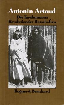Gesammelte Schriften in Einzelausgaben; Teil: Die Tarahumaras; Revolutionäre Botschaften. Aus d. Franz. von Brigitte Weidmann. Mit e. Exkurs von Stephan Broser.