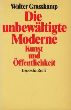 Die unbewältigte Moderne : Kunst und Öffentlichkeit.