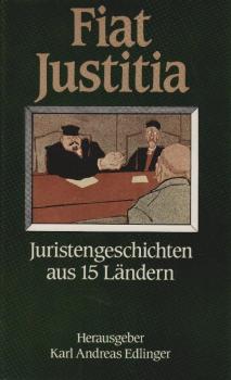 Fiat Justitia : Juristengeschichten aus 15 Ländern.