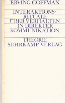 Interaktionsrituale : Über Verhalten in direkter Kommunikation.
