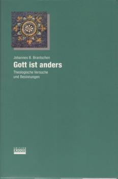 Gott ist anders : theologische Versuche und Besinnungen.