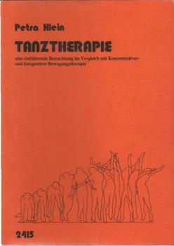 Tanztherapie. Eine Einführende Betrachtung im Vergleich mit Konzentrativer- und Integrativer Bewegungstherapie