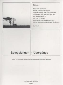 Spiegelungen - Übergänge : 10 Autorinnen u. Autoren schreiben zu e. Bildthema.