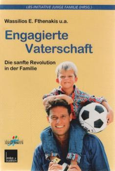 Engagierte Vaterschaft : die sanfte Revolution in der Familie.