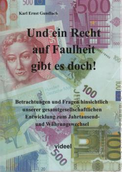 Und ein Recht auf Faulheit gibt es doch! : Betrachtungen und Fragen hinsichtlich unserer gesellschaftlichen Entwicklung zum Jahrtausend- und Währungswechsel.