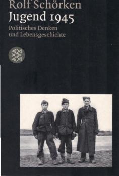 Jugend 1945 : politisches Denken und Lebensgeschichte.