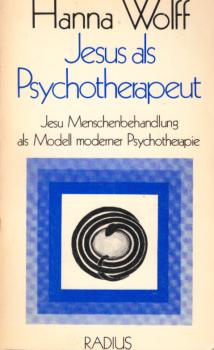 Jesus als Psychotherapeut : Jesu Menschenbehandlung als Modell moderner Psychotherapie.