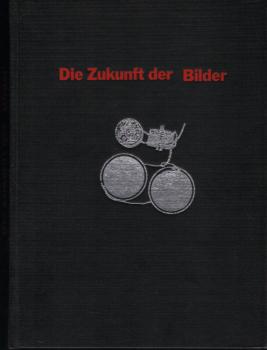 Die Zukunft der Bilder : Medienentwicklung und Recht - 25 Jahre VG Bild-Kunst.