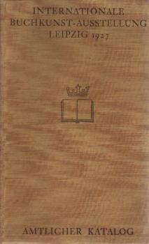 Amtlicher Katalog : Internationale Buchkunst-Ausstellung Leipzig 1927.