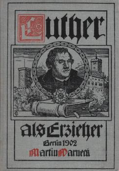 Luther als Erzieher.