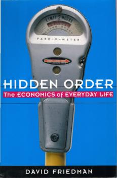 Hidden Order: The Economics of Everyday Life