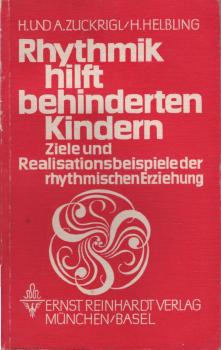Rhythmik hilft Behinderten : Ziele u. Realisationsbeispiele d. rhythm. Erziehung behinderter Kinder.