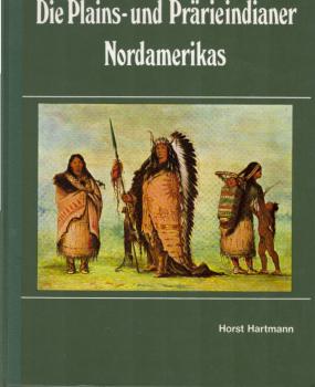 Die Plains- und Prärieindianer Nordamerikas.