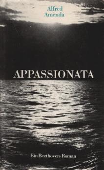 Appassionata : Lebensroman Ludwig van Beethovens.