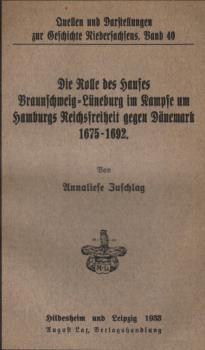 Die Rolle des Hauses Braunschweig-Lüneburg im Kampfe um Hamburgs Reichsfreiheit gegen Dänemark 1675-1692.