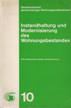 Instandhaltung und Modernisierung des Wohnungsbestandes : Ziele, Massnahmen, Kosten u. Finanzierung.