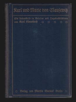 Karl u. Marie v. Clausewitz. Ein Lebensbild in Briefen und Tagebuchblättern