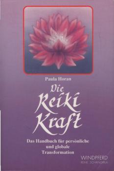 Die Reiki-Kraft : das Handbuch für persönliche und globale Transformation.