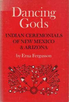 Dancing Gods: Indian Ceremonials of New Mexico & Arizona