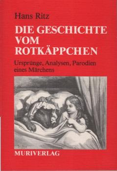 Die Geschichte vom Rotkäppchen : Ursprünge, Analysen, Parodien e. Märchens.
