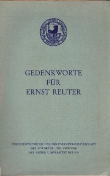 Gedenkworte für Ernst Reuter : Vorträge anlässl. d. 15. Wiederkehr seines Todestages am 29. Sept. 1968.